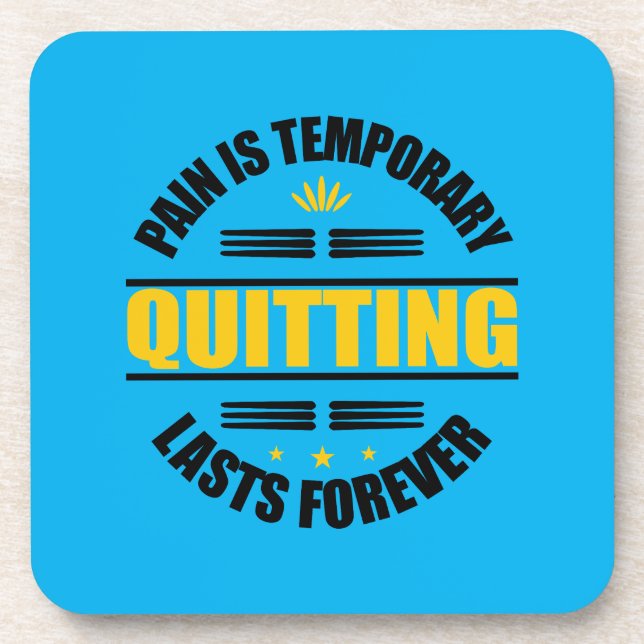 Pain Is Temporary Quitting Lasts Forever Coaster (Front)