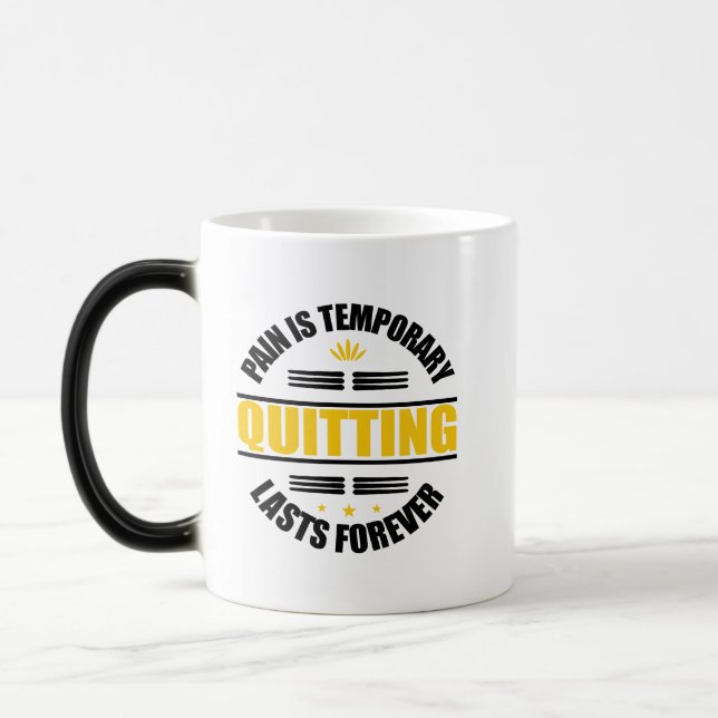 Pain Is Temporary Quitting Lasts Forever Magic Mug (Left)
