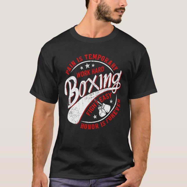 Pain Is Temporary Work Hard Boxing Fight Easy Hono T-Shirt (Front)