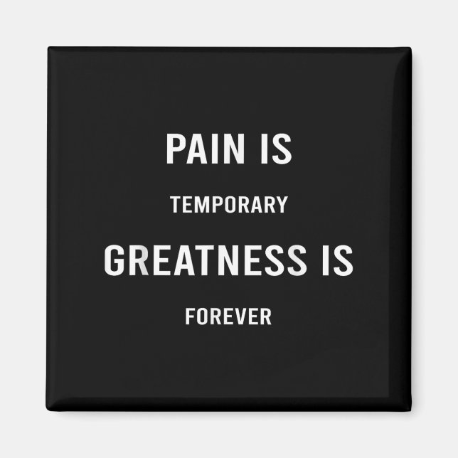 Pain Is Temrary Greatness Is Forever Motivational  Magnet (Front)