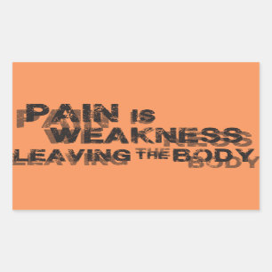 Pain Is Weakness Leaving The Body Sticker