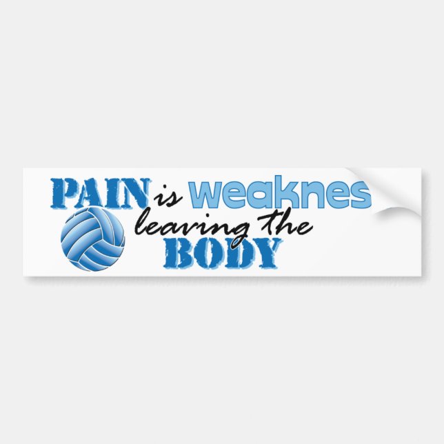 Pain is weakness leaving the body - Volleyball Bumper Sticker (Front)