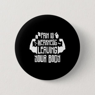 Pain Is Weakness Leaving Your Body  2 Inch Round Button