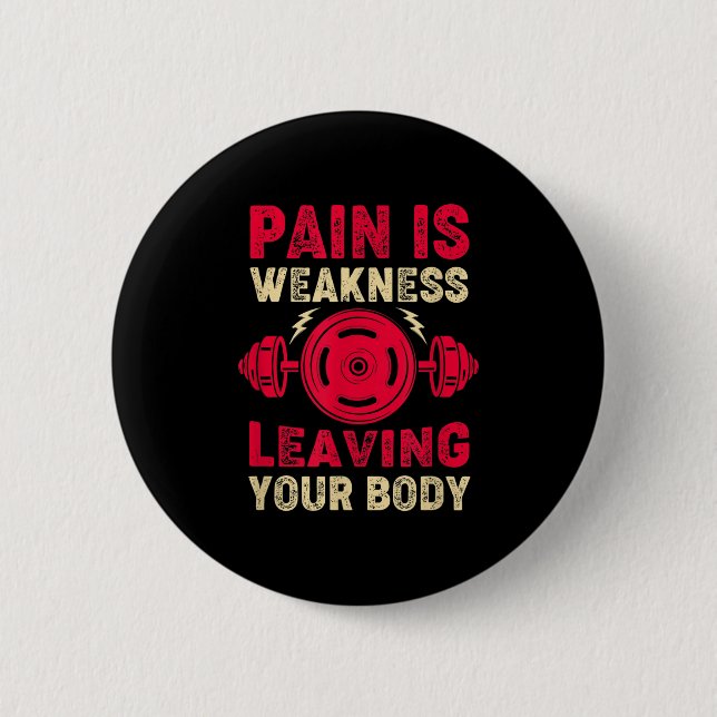 Pain Is Weakness Leaving Your Body &amp; Motivatio 2 Inch Round Button (Front)
