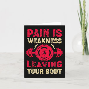 Pain Is Weakness Leaving Your Body &amp; Motivatio Card
