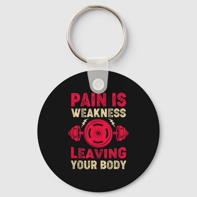 Pain Is Weakness Leaving Your Body &amp; Motivatio Keychain (Front)