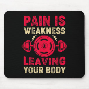 Pain Is Weakness Leaving Your Body & Motivatio Mouse Pad