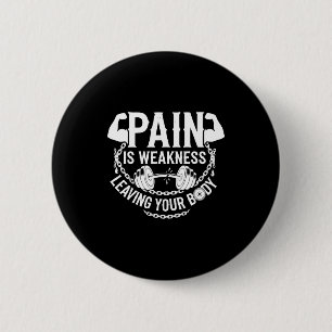 Pain Is Weakness Leaving Your Body Gym Workout Men 2 Inch Round Button