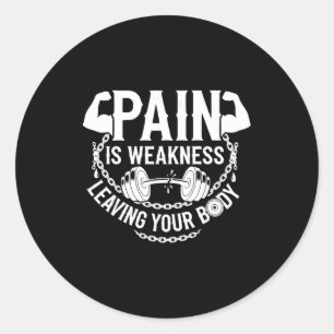 Pain Is Weakness Leaving Your Body Gym Workout Men Classic Round Sticker