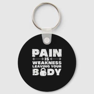 Pain Is Weakness Leaving Your Body Gym Workout Men Keychain