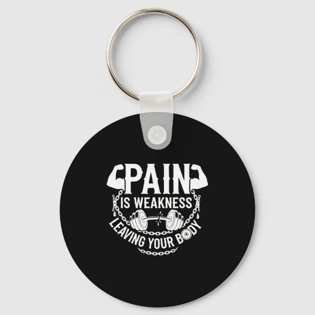 Pain Is Weakness Leaving Your Body Gym Workout Men Keychain (Front)