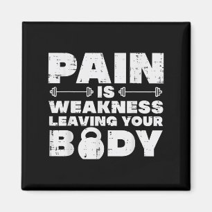 Pain Is Weakness Leaving Your Body Gym Workout Men Magnet