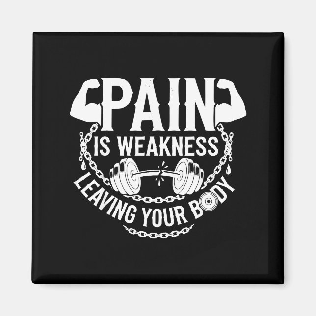 Pain Is Weakness Leaving Your Body Gym Workout Men Magnet (Front)