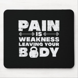Pain Is Weakness Leaving Your Body Gym Workout Men Mouse Pad