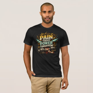 Pain Today Power Tomorrow T-shirt
