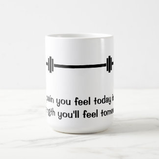 Pain You Feel Today Quote Mug
