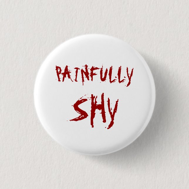 Painfully Shy 1 Inch Round Button (Front)