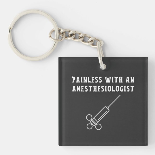 Painless with an Anesthesiologist, Anesthesiology Keychain (Front)