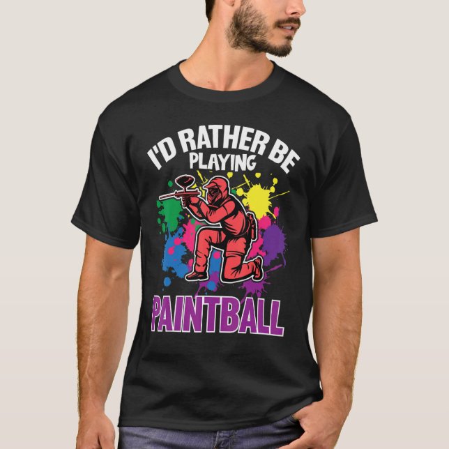 Paint Ballers I'd Rather Be Playing Paintball T-Shirt (Front)