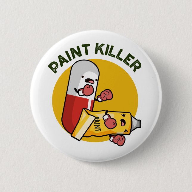 Paint Killer Funny Pill Pun 2 Inch Round Button (Front)