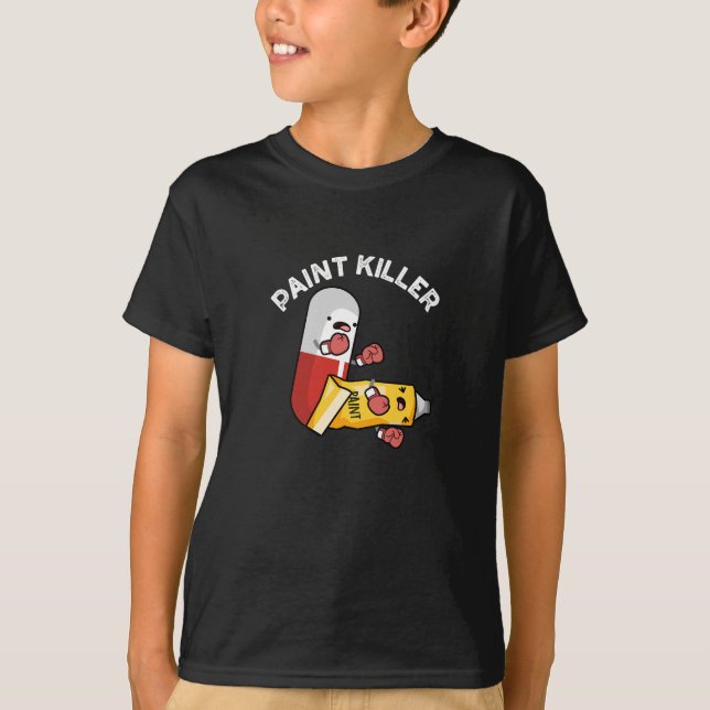 Paint Killer Funny Pill Pun Dark BG T-Shirt (Front)