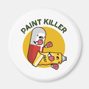 Paint Killer Funny Pill Pun Magnet