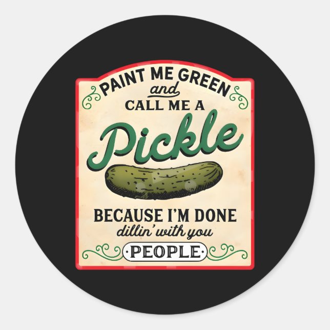 Paint Me Green And Call Me A Pickle Classic Round Sticker (Front)