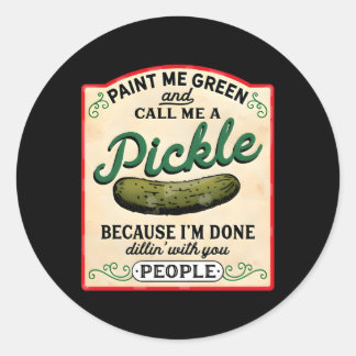 Paint Me Green And Call Me A Pickle Classic Round Sticker