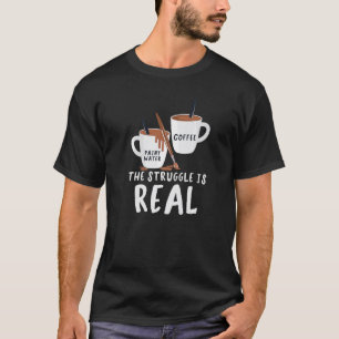 Paint Water Coffee The struggle is real Handyman C T-Shirt