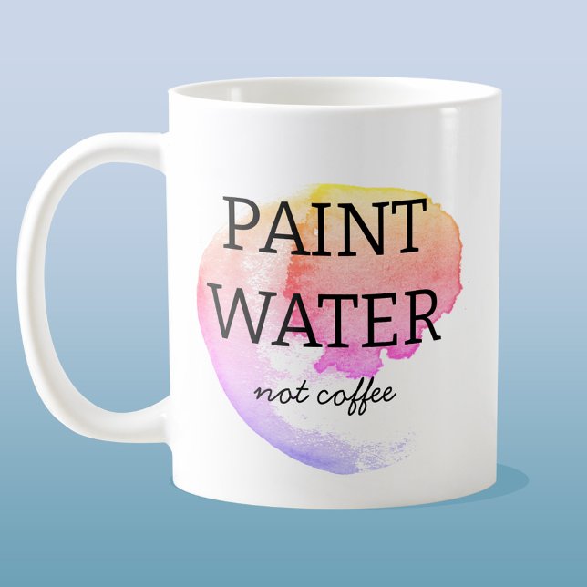 Paint Water Not Coffee Artist Humour Coffee Mug (Creator Uploaded)