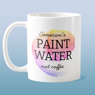 Paint Water Not Coffee Personalized Artist Humour Mug