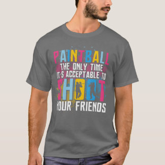 Paintball Acceptableo Shoot Friends Paintballer bo T-Shirt
