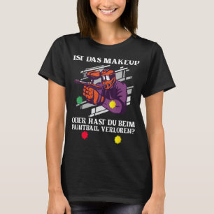 Paintball Is The Makeup Marker Paint Ball Paint S T-Shirt