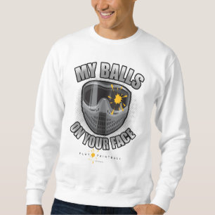 Paintball On Your Face Sweatshirt