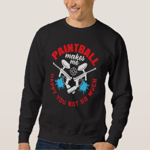 Paintball Player Paintball Makes Me Happy Airsoft Sweatshirt