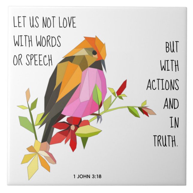 Painted bird, w verse from 1 John 3:18 Tile (Front)