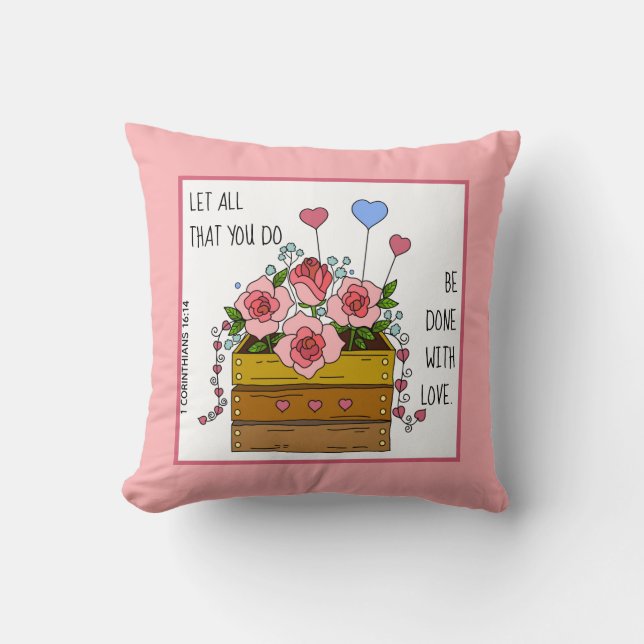Painted Flowers w Verse from 1 Corinthians 16:14 Throw Pillow (Front)