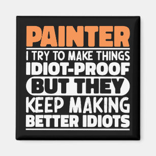 Painter I Try To Make Things Funny Sayings Painter Magnet