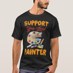 Painter Varnisher and Art Artists 46 T-Shirt