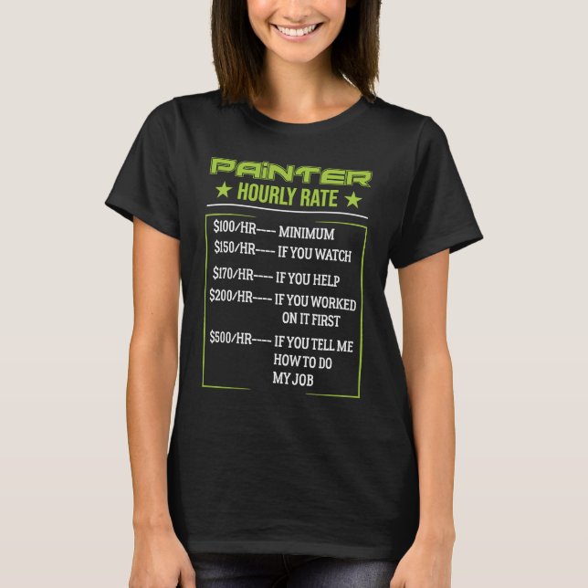 Painter's Hourly Rate Pating T-Shirt (Front)