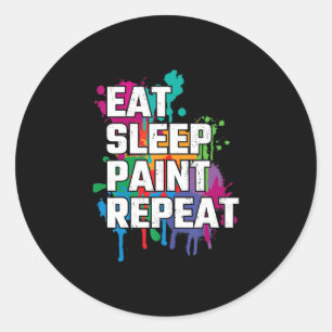 Painting   Eat Sleep Paint Repeat Funny Painting Classic Round Sticker