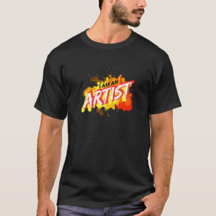 Painting I Am An Artist Artwork Artist Creative Pa T-Shirt
