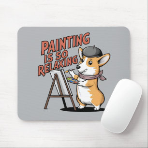 Painting Is So Relaxing, Corgi Artist Mouse Pads