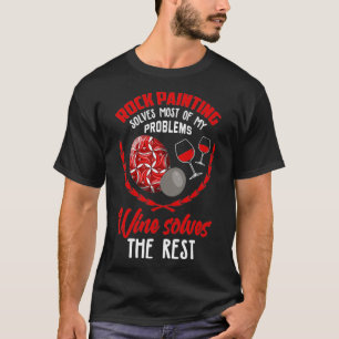 Painting Rocks  Funny Wine Lover Rock Painting  T-Shirt