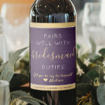 Pairs Well Bridesmaid Proposal Brushed Purple Gold Wine Label<br><div class="desc">TO CHOOSE YOUR OWN BACKGROUND & TEXT COLORS, SEE INSTRUCTIONS BELOW. Get the wedding celebration started in style with elegant purple, gold and white bridesmaid proposal wine bottle labels. Since they come in sets of six, an idea to add a different personalized name on each one is to hand write...</div>