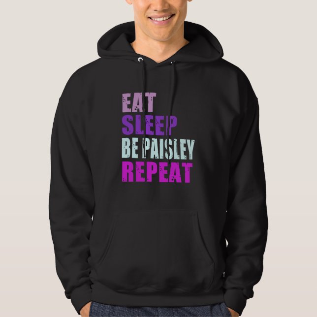 Paisley Eat Sleep Be Repeat Paisley Hoodie (Front)