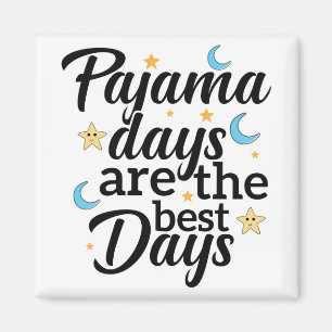 Pajama Days are the best days Wear to Work School Magnet