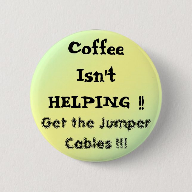 pal1, CoffeeIsn'tHELPING !!, Get the Jumper Cab... 2 Inch Round Button (Front)