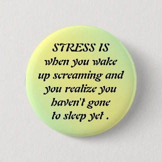 pal1, STRESS ISwhen you wake up sc... - Customized 2 Inch Round Button