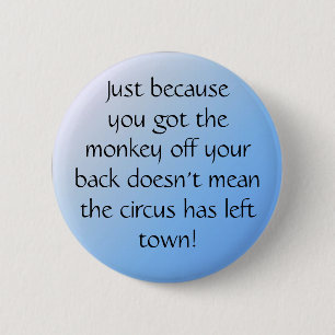 pal3, Just becauseyou got themonke... - Customized 2 Inch Round Button
